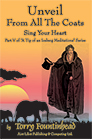 Unveil From All The Coats - Sing Your Heart - Part of A Tip of an Iceberg Meditations Series